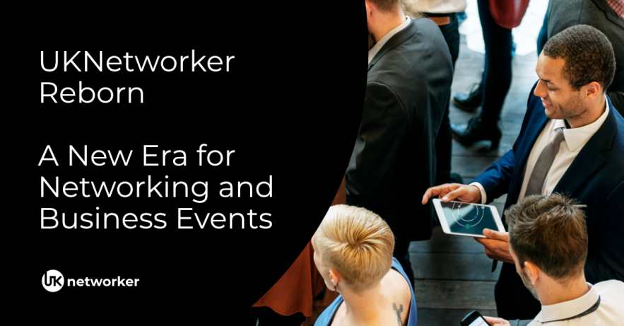 UKNetworker Reborn - A New Era for Networking and Business Events